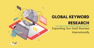 Global Keyword Research for Expanding Your SaaS Business Internationally Introduction