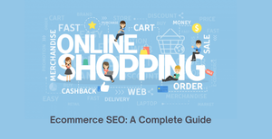 Ecommerce SEO: A Complete Guide