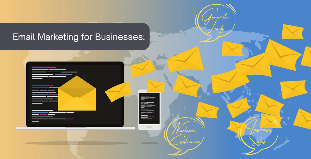 Email Marketing for Businesses: How to Generate Leads, Nurture Customers & Increase Sales